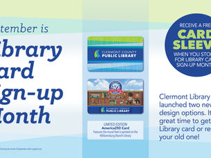 Poster for Clermont County Public Library: September is Library Card Sign-up Month, with two card designs and a free card sleeve.