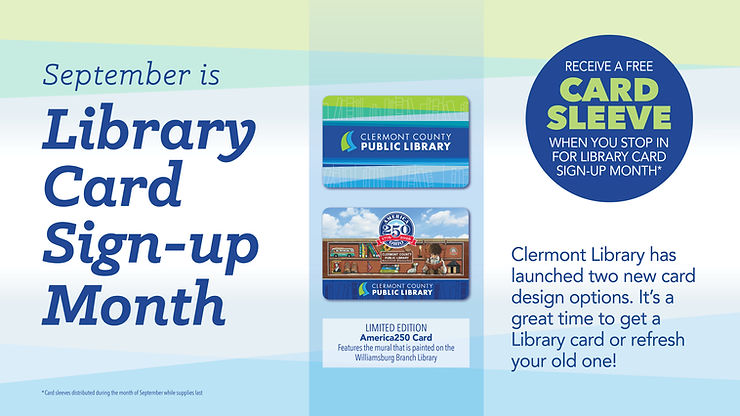 Poster for Clermont County Public Library: September is Library Card Sign-up Month, with two card designs and a free card sleeve.
