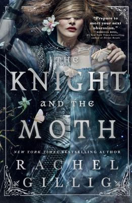 Armored figure on a book cover with flowers and moths in a dark, mystical setting. Text: "The Knight and the Moth" by Rachel Gillig.