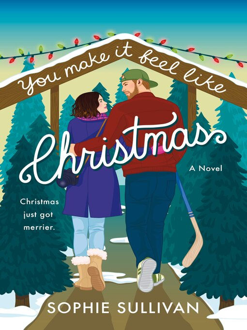 A couple walks hand in hand on a snowy path, surrounded by lit trees. Text: "You make it feel like Christmas" by Sophie Sullivan. Cozy vibe.