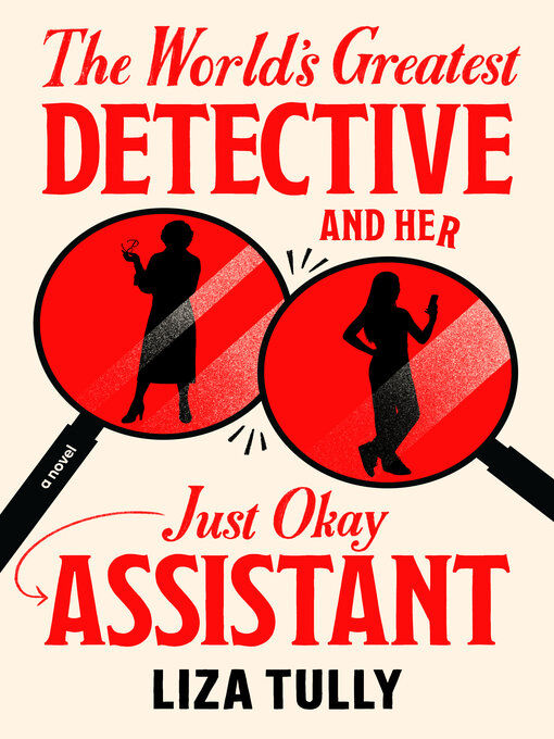 Book cover: Title "The World's Greatest Detective and Her Just Okay Assistant" in bold red. Features silhouettes in magnifying glasses. Mood is playful.