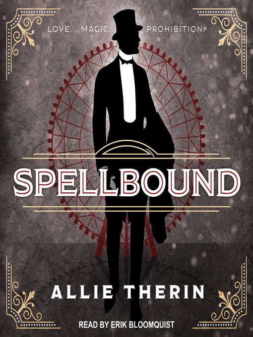 Silhouette of a man in a suit and top hat, against a vintage Ferris wheel. Text: Spellbound, Love. Magic. Prohibition., Allie Therin.